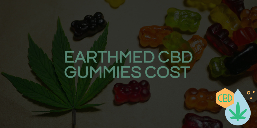 earthmed cbd gummies cost