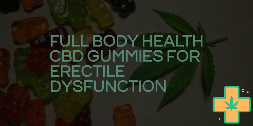 full body health cbd gummies for erectile dysfunction