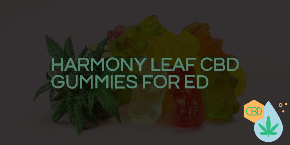harmony leaf cbd gummies for ed
