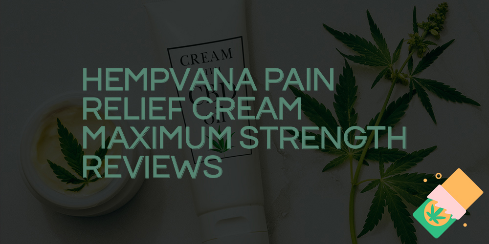 hempvana pain relief cream maximum strength reviews