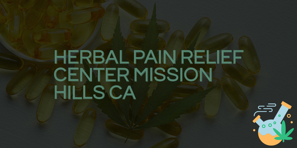 herbal pain relief center mission hills ca