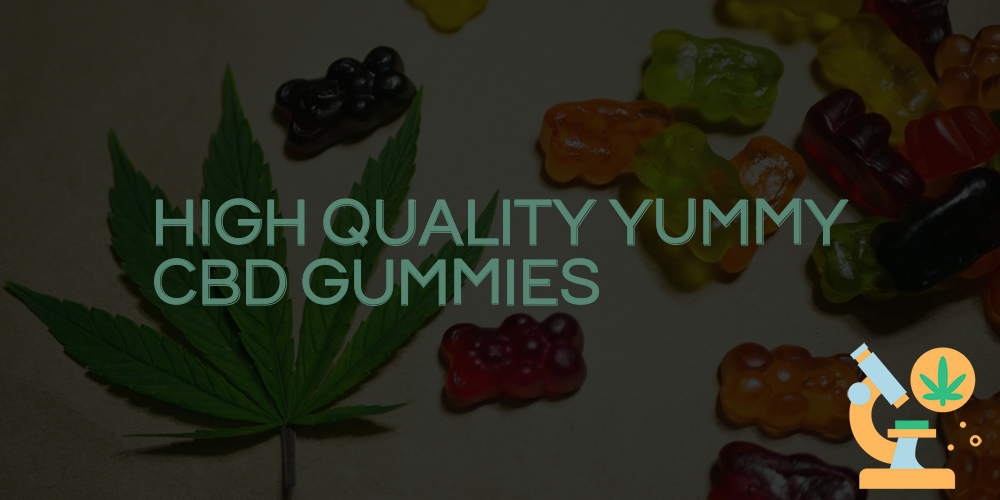 high quality yummy cbd gummies
