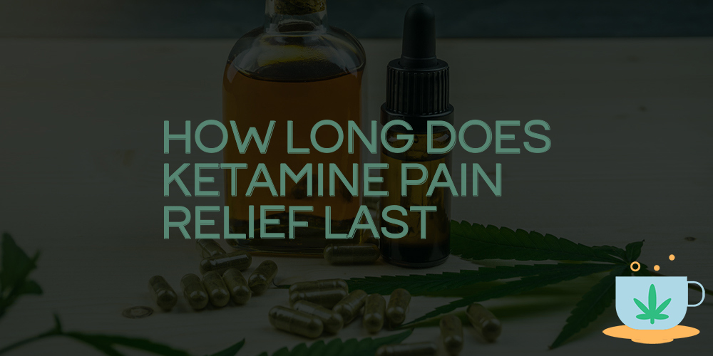 how long does ketamine pain relief last