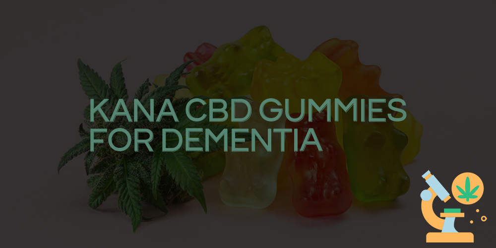 kana cbd gummies for dementia