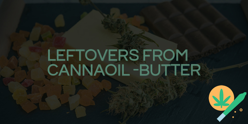 leftovers from cannaoil -butter