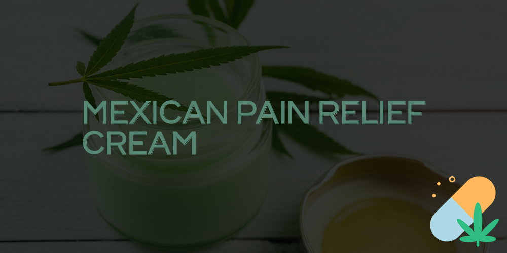 mexican pain relief cream