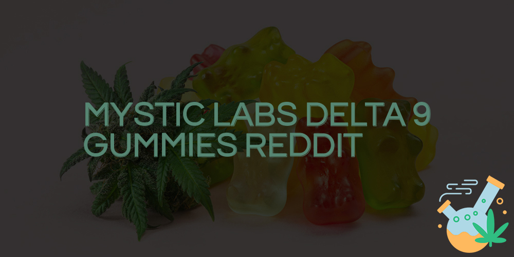 mystic labs delta 9 gummies reddit