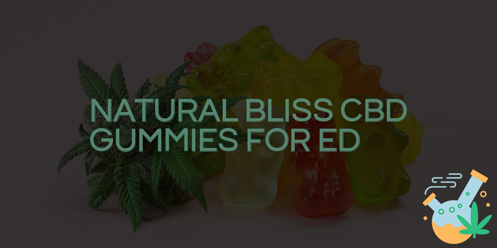 natural bliss cbd gummies for ed